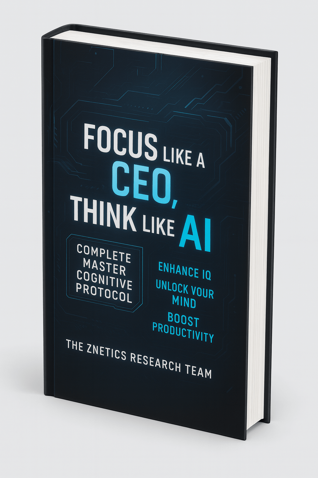 Focus Like A CEO, Think Like AI | Cognitive Performance E-Book | ZNETICS - Znetics - ZNETICS Brain Health Guide - Brain Performance CEO Mindset